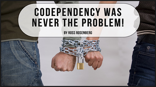 Codependency Was Never The Problem!
