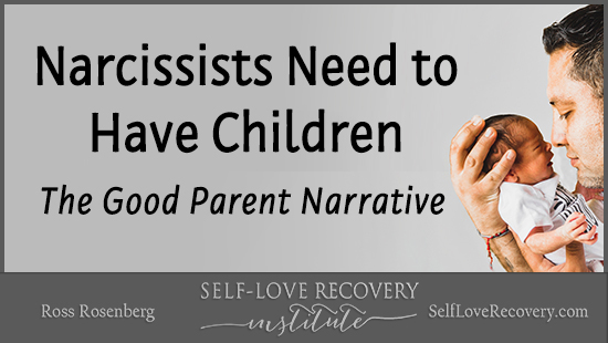 Narcissists Need to Have Children: The Good Parent Narrative